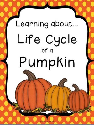 cover image of Life Cycle of a Pumpkin (PreK--2nd)